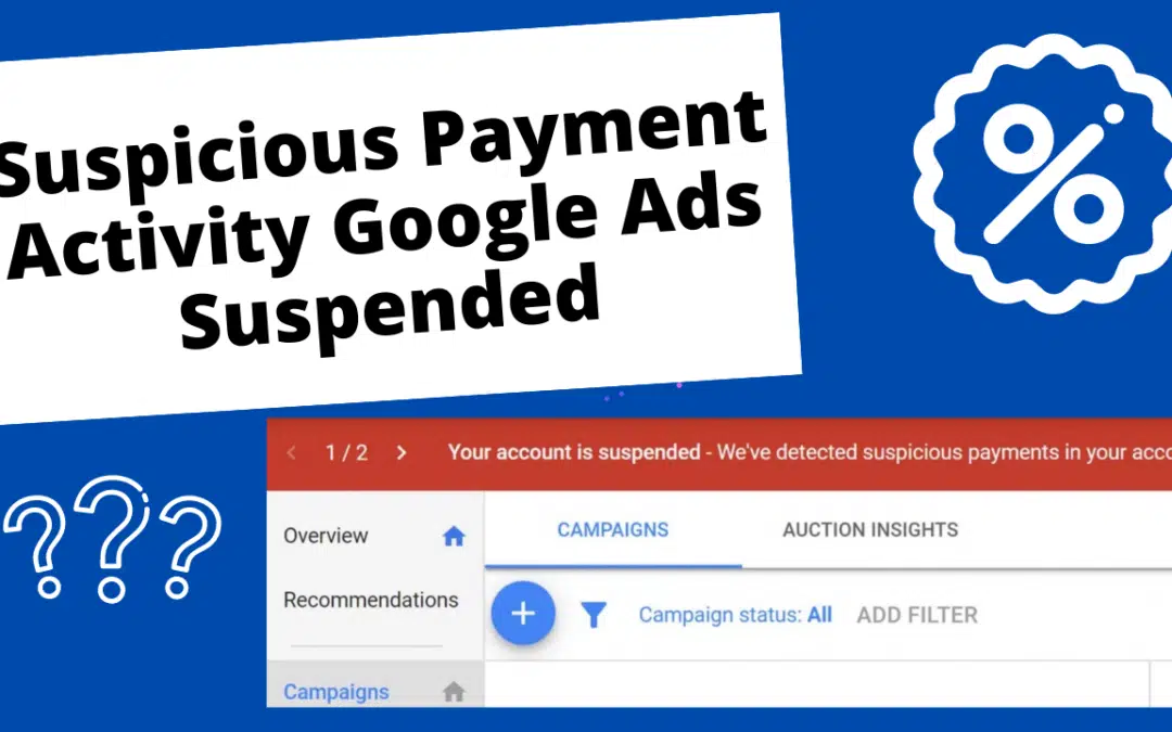Suspicious Payment Activity Google Ads Suspended