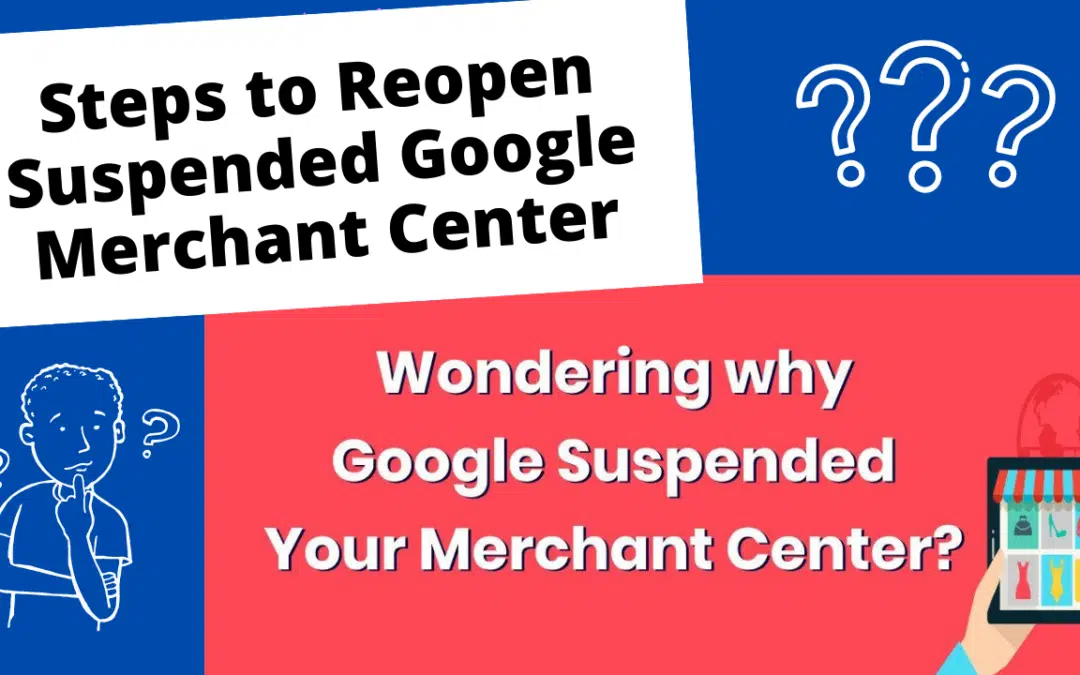 Steps to Reopen Suspended Google Merchant Center
