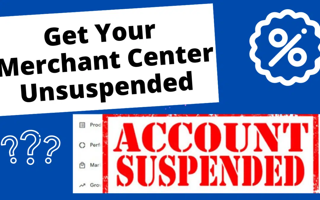 Get Your Merchant Center Unsuspended