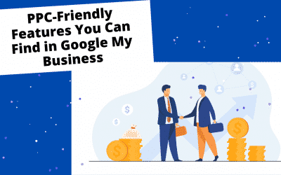 PPC-Friendly Features You Can Find in Google My Business
