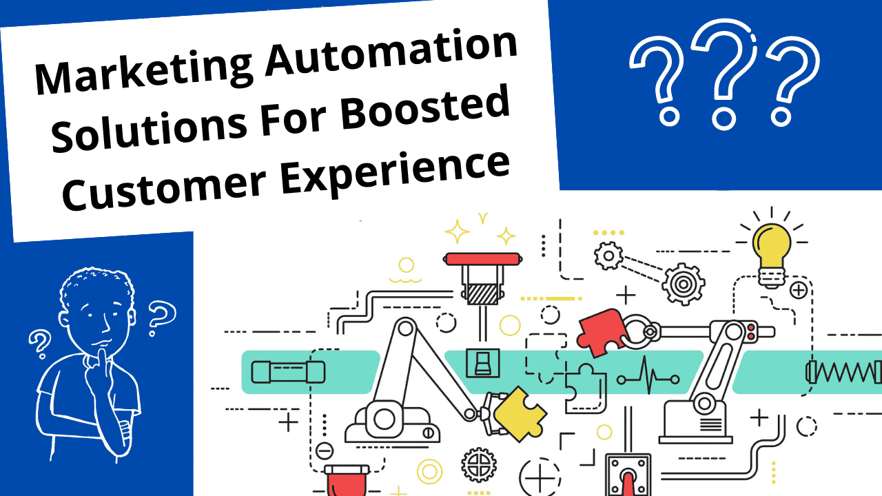 Marketing Automation Solutions For Boosted Customer Experience