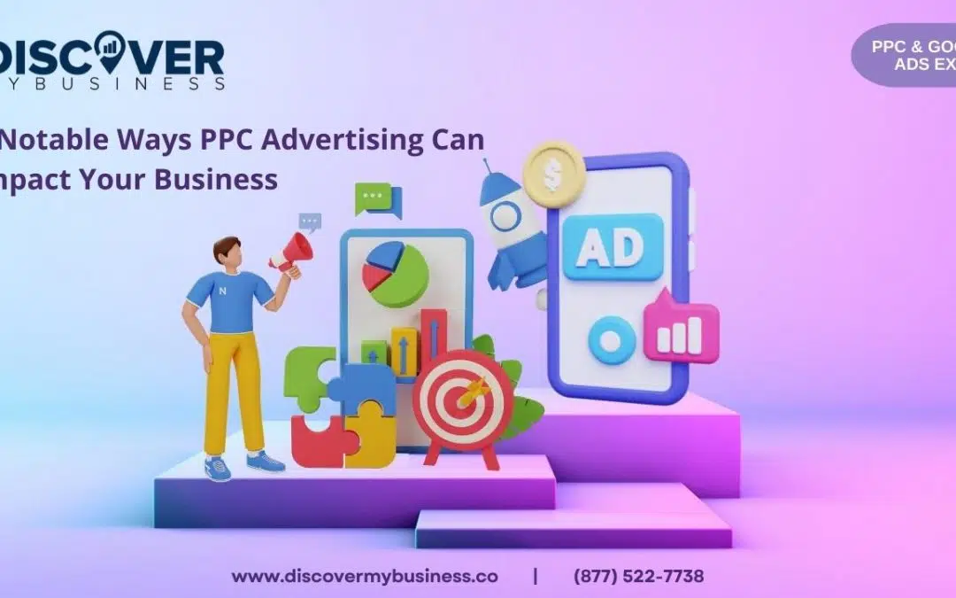 5 Notable Ways PPC Advertising Can Impact Your Business
