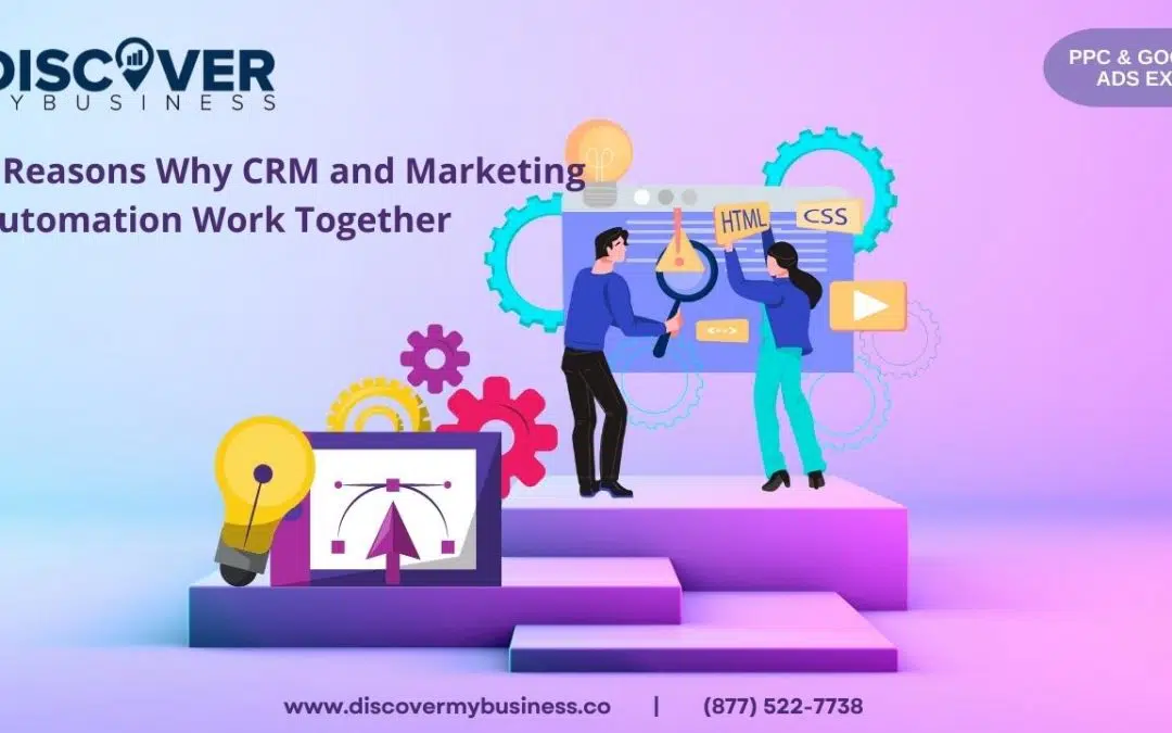 7 Reasons Why CRM and Marketing Automation Work Together