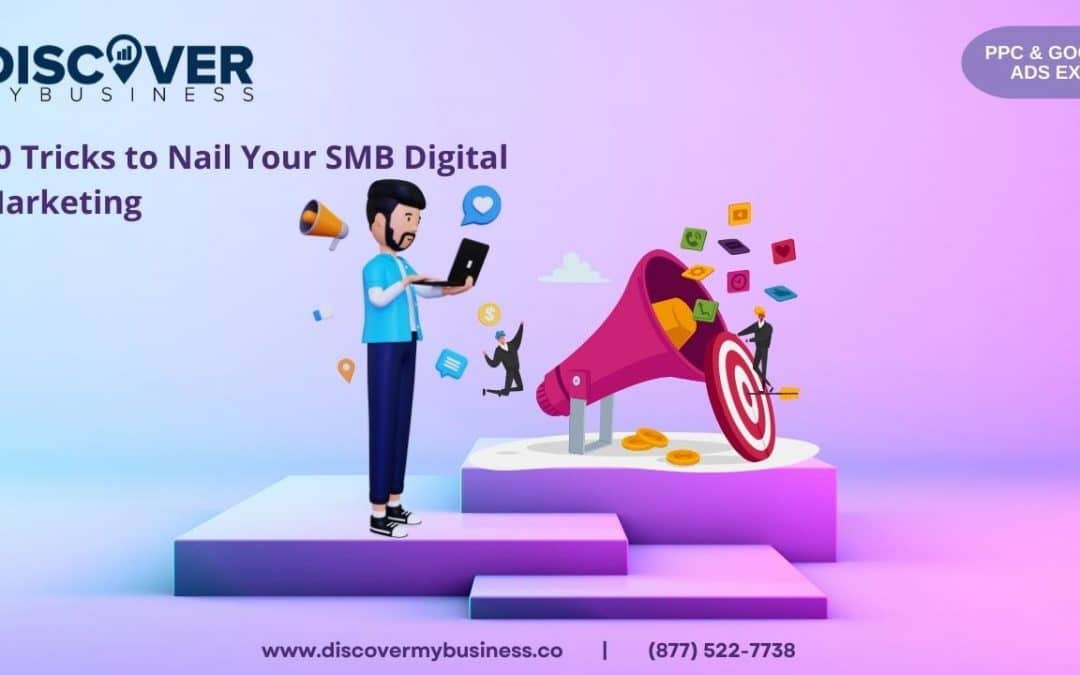 10 Tricks to Nail Your SMB Digital Marketing