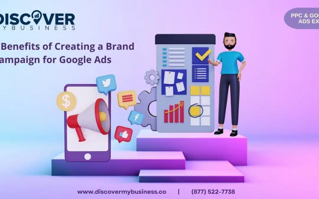 5 Benefits of Creating a Brand Campaign for Google Ads