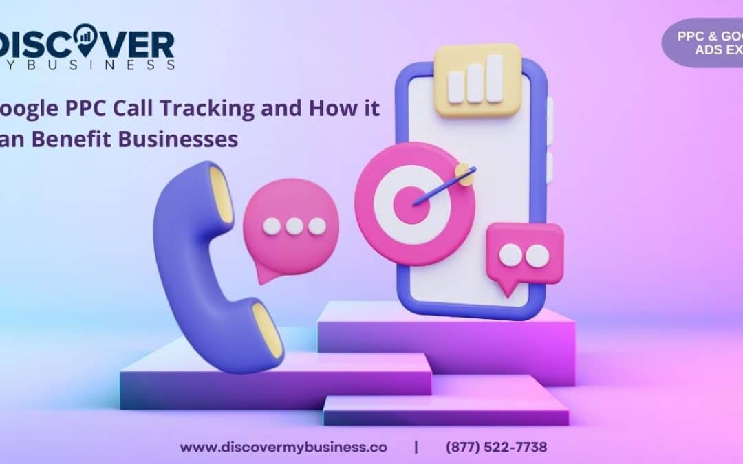 Google PPC Call Tracking and How it Can Benefit Businesses