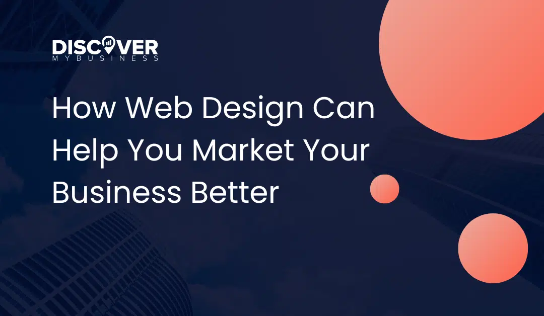 How Web Design Can Help You Market Your Business Better