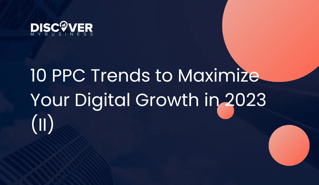 10 PPC Trends to Maximize Your Digital Growth in 2023 – Part 2