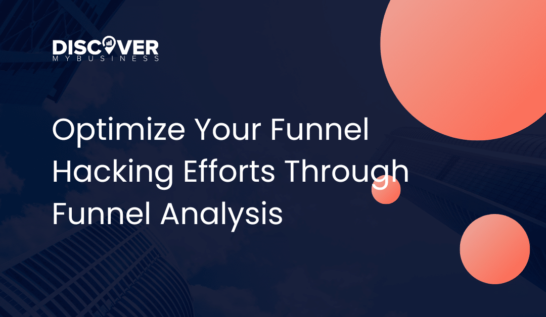 Optimize Your Funnel Hacking Efforts Through Funnel Analysis