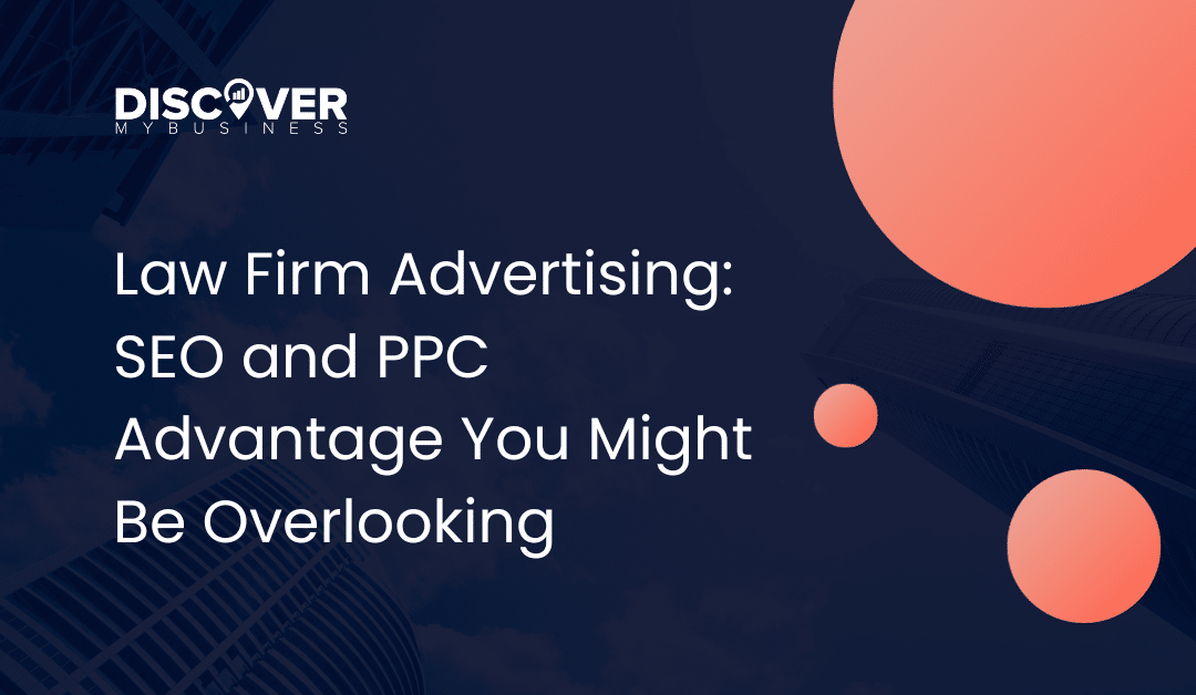 Law Firm Advertising: SEO and PPC Advantage You Might Be Overlooking
