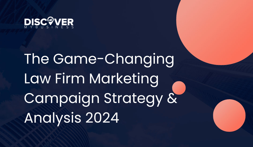 The Game-Changing Law Firm Marketing Campaign Strategy & Analysis 2024