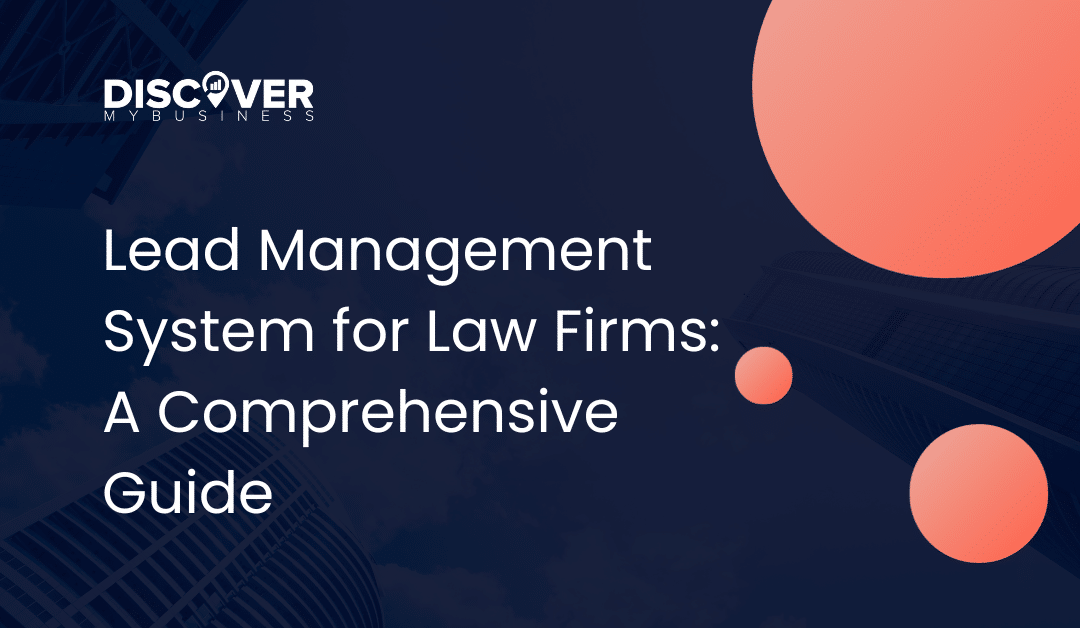Lead Management System for Law Firms: A Comprehensive Guide