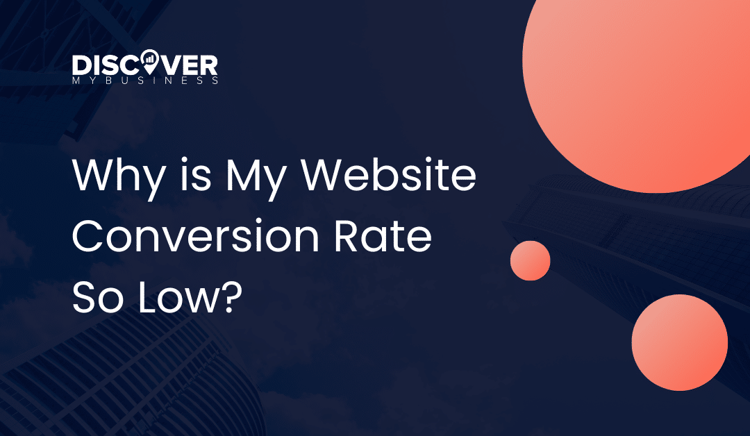 Why is My Website Conversion Rate So Low?