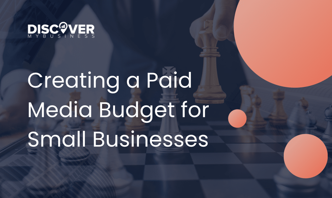 Creating a Paid Media Budget for Small Businesses: A Guide