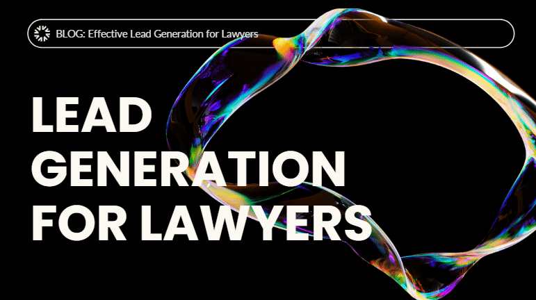 Effective Lead Generation for Lawyers