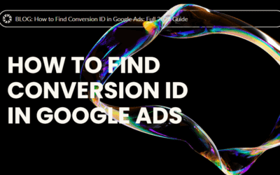 How to Find Conversion ID in Google Ads: Full 2025 Guide