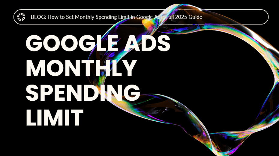 How to Set Monthly Spending Limit in Google Ads
