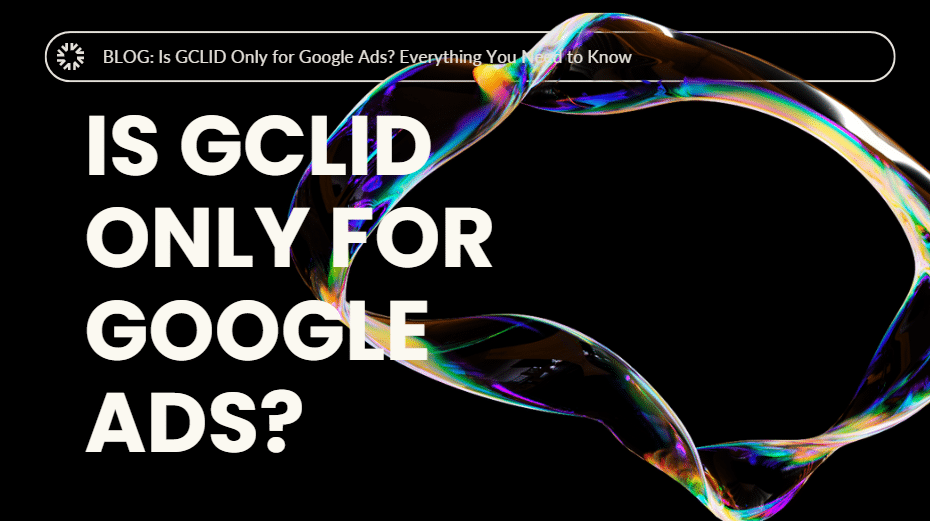 Is GCLID Only for Google Ads