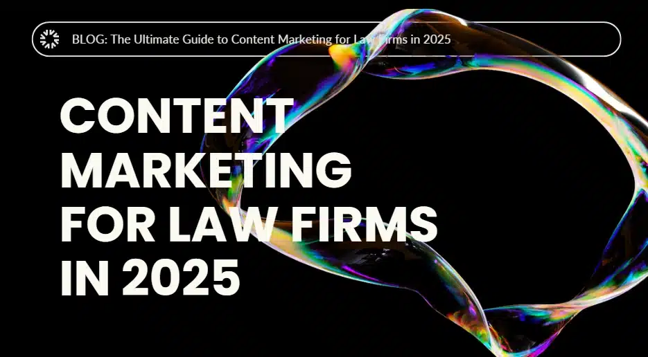 The Ultimate Guide to Content Marketing for Law Firms in 2025