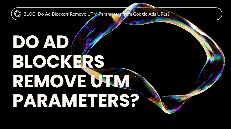Do Ad Blockers Remove UTM Parameters