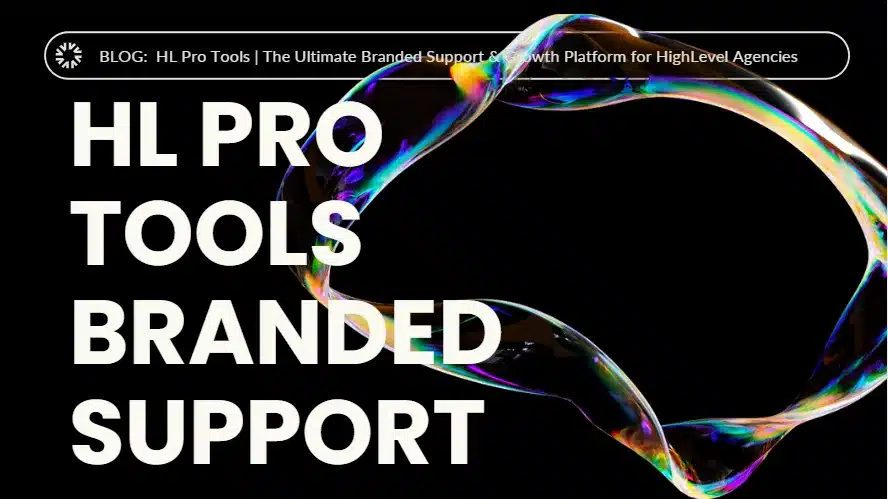 HL Pro Tools | The Ultimate Branded Support & Growth Platform for HighLevel Agencies