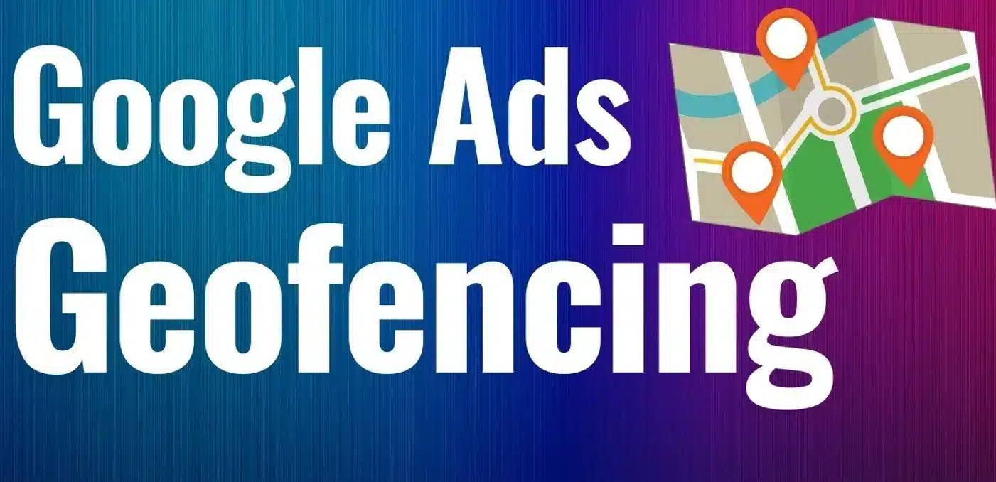 Geofencing Google Ads