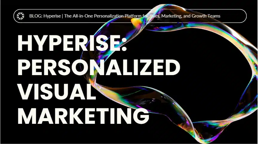 Hyperise | The All-in-One Personalization Platform for Sales, Marketing, and Growth Teams