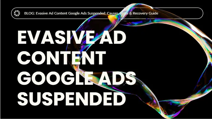 Evasive Ad Content Google Ads Suspended Evasive Ad Content Google Ads Suspended