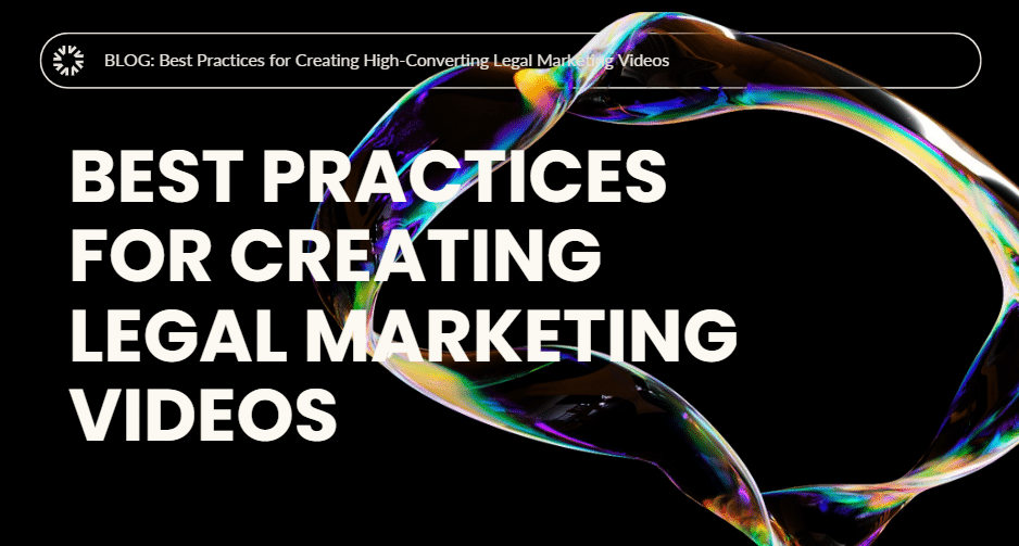 Best Practices for Creating High-Converting Legal Marketing Videos