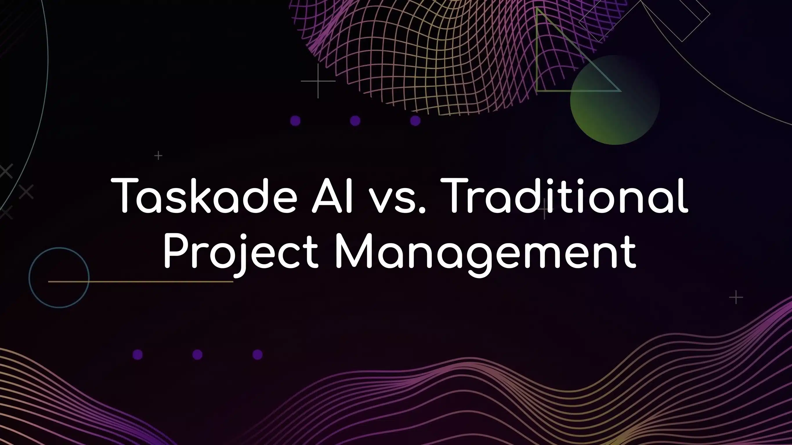 Taskade AI vs Traditional Project Management